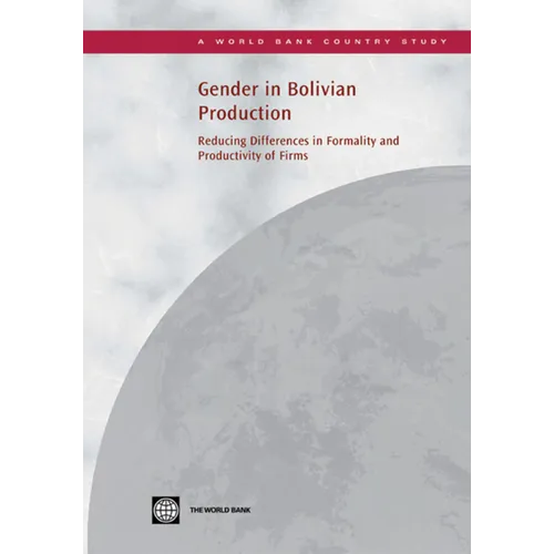 Gender in Bolivian Production: Reducing Differences in Formality and Productivity of Firms