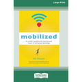 Mobilized: An Insider's Guide to the Business and Future of Connected Technology [16 Pt Large Print Edition]