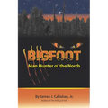 Bigfoot: Manhunter of the North