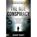 The Nde Conspiracy: Can We Trust Eyewitness Accounts of Heaven, Hell, and the Afterlife?