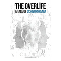 The Overlife: A Tale of Schizophrenia
