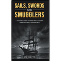 Sails, Swords, and Smugglers