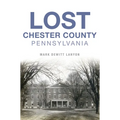Lost Chester County, Pennsylvania