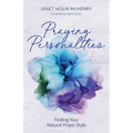 Praying Personalities: Finding Your Natural Prayer Style