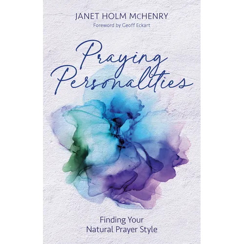 Praying Personalities: Finding Your Natural Prayer Style
