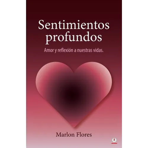 Sentimientos profundos: Amor y reflexión a nuestras vidas