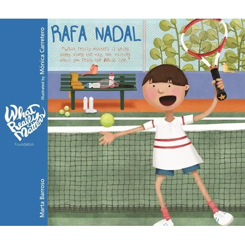 Rafa Nadal: What Really Matters Is Being Happy Along the Way, Not Waiting Until You Reach the Finish Line