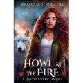 Howl at the Fire: An Urban Fantasy Shifter Thriller
