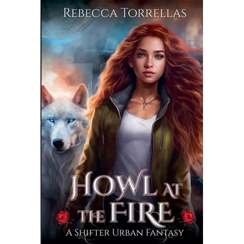 Howl at the Fire: An Urban Fantasy Shifter Thriller
