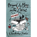 Bryant & May on the Loose: A Peculiar Crimes Unit Mystery
