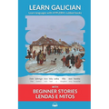 Learn Galician with Beginner Stories: Lendas e Mitos: Interlinear Galician to English