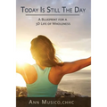 Today is Still the Day: A Blueprint for a 3D Life of Wholeness