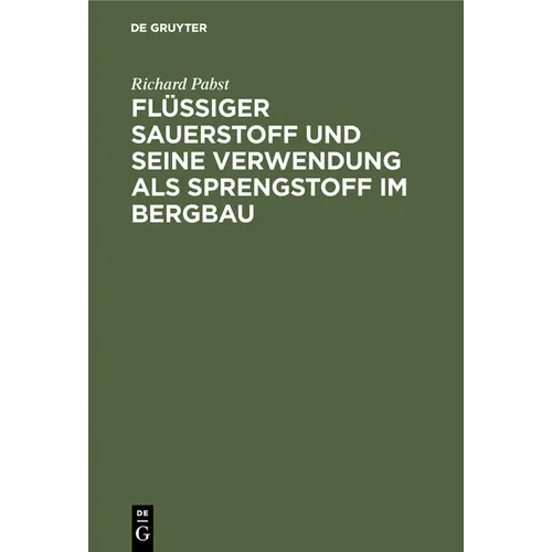 Flüssiger Sauerstoff Und Seine Verwendung ALS Sprengstoff Im Bergbau