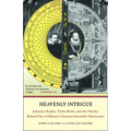 Heavenly Intrigue: Johannes Kepler, Tycho Brahe, and the Murder Behind One of History's Greatest Scientific Discoveries
