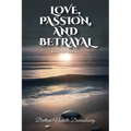 Love, Passion, And Betrayal, Book Of Poems