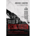 Called to Reconciliation: How the Church Can Model Justice, Diversity, and Inclusion