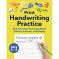 Print Handwriting Practice for Kids 8-12: 250 Awesome Fun Facts about Science, Animals, and History