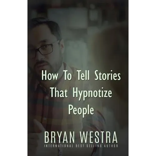 How To Tell Stories That Hypnotize People