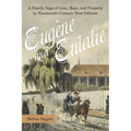 Eugène and Eulalie: A Family Saga of Love, Race, and Property in Nineteenth-Century New Orleans