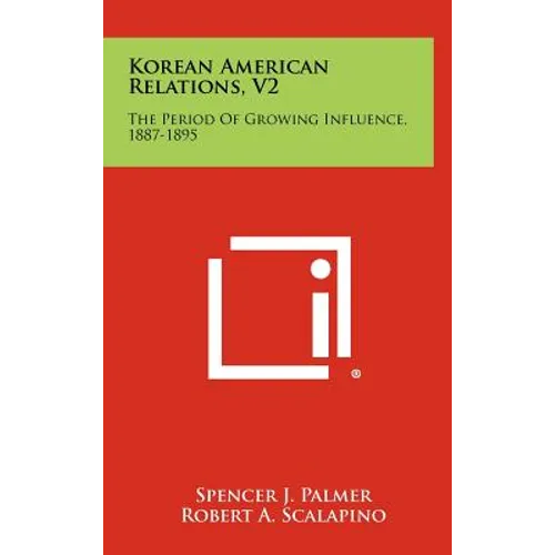 Korean American Relations, V2: The Period of Growing Influence, 1887-1895