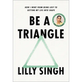 Be a Triangle: How I Went from Being Lost to Getting My Life Into Shape