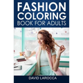 Fashion Coloring Book For Adults: A Coloring Haven Of Creative Fashion And Beautiful Designs