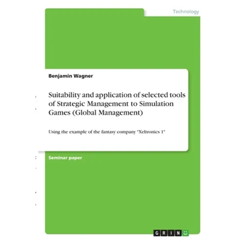 Suitability and application of selected tools of Strategic Management to Simulation Games (Global Management): Using the example of the fantasy compan