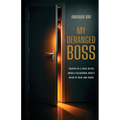 My Deranged Boss: Trapped in a toxic office under a delusional boss's reign of rage and fraud