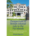 Perspectives of British colonial rule in the Fiji Islands: The biography of Ram Charitra, a local civil servant