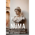 The Religion of Numa: And Other Essays on the Religion of Ancient Rome