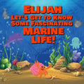 Elijah Let's Get to Know Some Fascinating Marine Life!: Personalized Baby Books with Your Child's Name in the Story - Ocean Animals Books for Toddlers