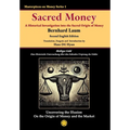 Sacred Money: A Historical Investigation into the Sacred Origin of Money