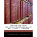 Health Information Technology: Improving Quality and Value of Patient Care
