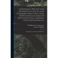 Dimensions, Weights and Properties of Special and Standard Structural Steel Shapes Manufactured by Bethlehem Steel Company, South Bethlehem, Pa.: For