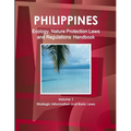 Philippines Ecology, Nature Protection Laws and Regulations Handbook Volume 1 Strategic Information and Basic Laws