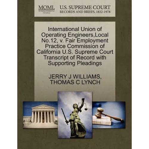 International Union of Operating Engineers, Local No.12, V. Fair Employment Practice Commission of California U.S. Supreme Court Transcript of Record