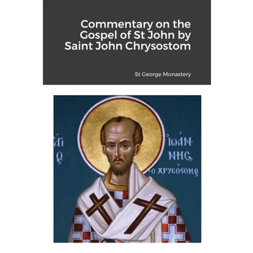 Commentary on the Gospel of St John by Saint John Chrysostom