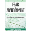 Fear of Abandonment: How To Heal Your Fear of Abandonment