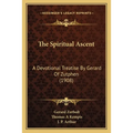 The Spiritual Ascent: A Devotional Treatise By Gerard Of Zutphen (1908)