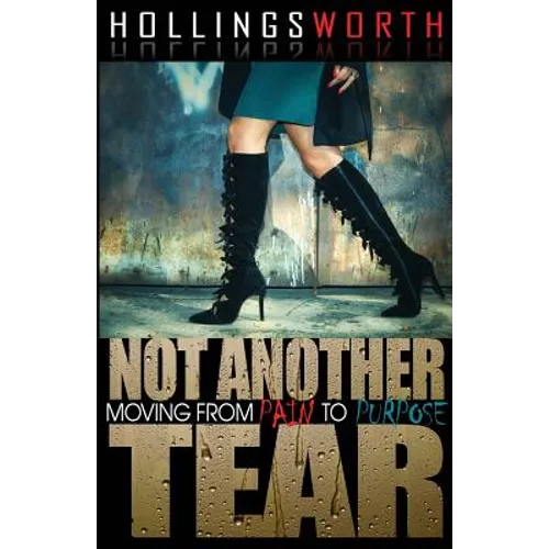 Not Another Tear: Moving from Pain to Purpose