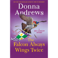 The Falcon Always Wings Twice: A Meg Langslow Mystery