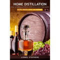 Home Distillation: How to Make Alcohol at Home with Your Own Hands: Recipe, Process, Advice, and Equipment + Distiller Supplies