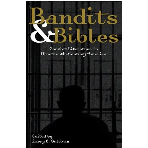 Bandits & Bibles: Convict Literature in Nineteenth-Century America