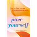 Pace Yourself: How to Have Energy in an Exhausting World