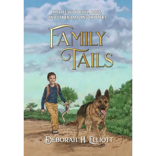 Family Tails: My Life With Boys, Dogs, and Other Amazing Critters