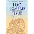 100 Nombres Y Atributos de Jesús: Un Devocional Diario