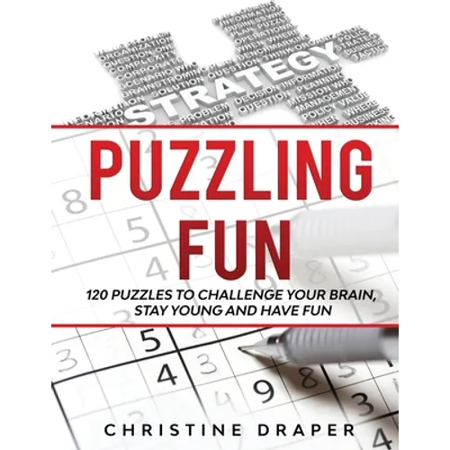 Puzzling Fun: 120 Puzzles to challenge your brain, stay young and have fun.