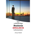 Der vollständige Business-Englisch Lehrmeister