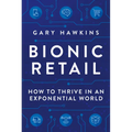Bionic Retail: How to Thrive in an Exponential World