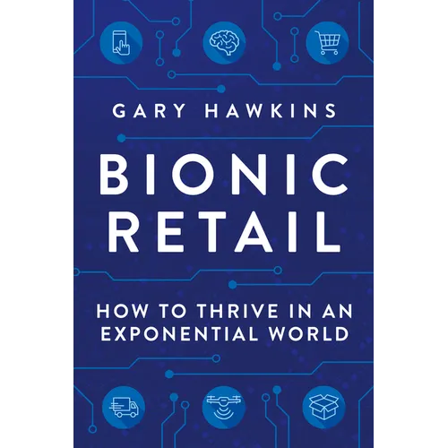 Bionic Retail: How to Thrive in an Exponential World